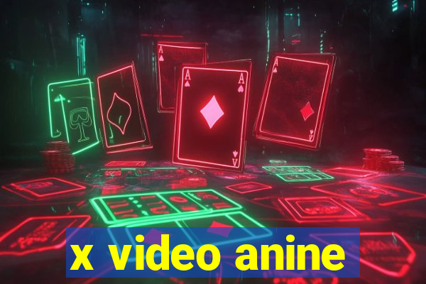 x video anine